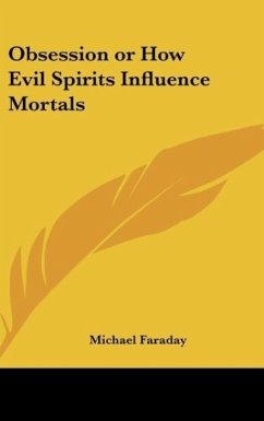 Obsession or How Evil Spirits Influence Mortals - Faraday, Michael