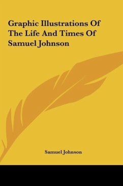 Graphic Illustrations Of The Life And Times Of Samuel Johnson