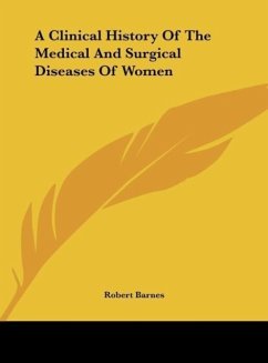 A Clinical History Of The Medical And Surgical Diseases Of Women - Barnes, Robert
