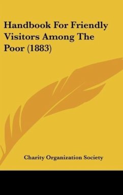 Handbook For Friendly Visitors Among The Poor (1883) - Charity Organization Society