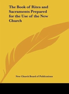 The Book of Rites and Sacraments Prepared for the Use of the New Church