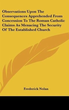 Observations Upon The Consequences Apprehended From Concession To The Roman Catholic Claims As Menacing The Security Of The Established Church