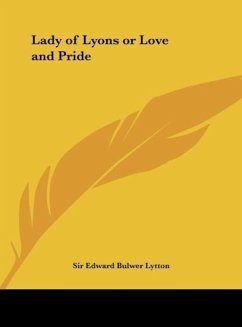 Lady of Lyons or Love and Pride - Lytton, Edward Bulwer