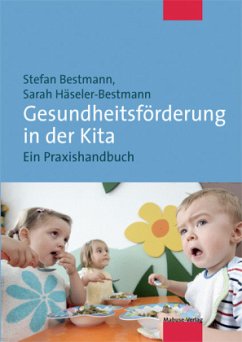 Gesundheitsförderung in der Kita - Bestmann, Stefan;Häseler-Bestmann, Sarah