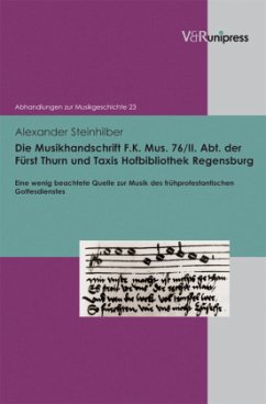 Die Musikhandschrift F. K. Mus. 76 / II. Abt. der Fürst Thurn und Taxis Hofbibliothek Regensburg - Steinhilber, Alexander