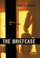 The Briefcase - Dawson, Heath A.