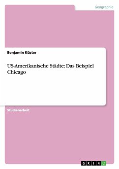 US-Amerikanische Städte: Das Beispiel Chicago - Küster, Benjamin