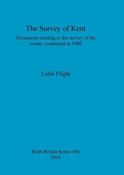 The Survey of Kent: Documents relating to the survey of the county conducted in 1086