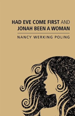 Had Eve Come First and Jonah Been a Woman - Poling, Nancy Werking