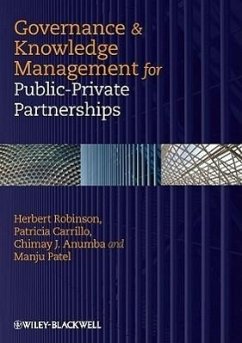 Governance & Knowledge Management for Public-Private Partnerships - Robinson, Herbert; Carrillo, Patricia; Anumba, Chimay J; Patel, Manju