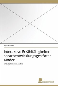 Interaktive Erzählfähigkeiten sprachentwicklungsgestörter Kinder - Schröder, Anja