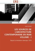 Les Sources de l'Architecture Contemporaine En Iran Volume - I Les Sources de l'Architecture Contemporaine En Iran Volume - I