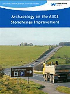 Archaeology on the A303 Stonehenge Improvement - Leivers, Matt; Moore, Chris