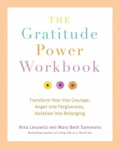 Gratitude Power Workbook: Transform Fear Into Courage, Anger Into Forgiveness, Isolation Into Belonging - Lesowitz, Nina; Sammons, Mary Beth