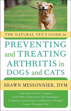 The Natural Vet's Guide to Preventing and Treating Arthritis in Dogs and Cats - Messonnier, Shawn