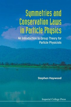 Symmetries and Conservation Laws in Particle Physics - Haywood, Stephen