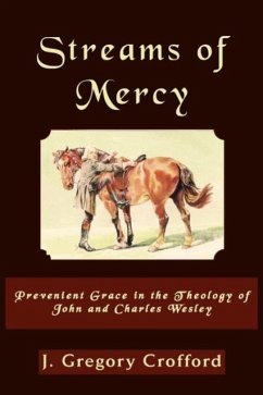 Streams of Mercy, Prevenient Grace in the Theology of John and Charles Wesley - Crofford, Gregory; Crofford, J. Gregory