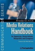 Media Relations Handbook: For Agencies, Associations, Nonprofits and Congress - The Big Blue Book