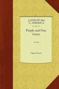 Purple and Fine Linen - Edgar Fawcett, Fawcett; Fawcett, Edgar