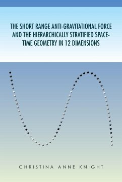 The Short Range Anti-Gravitational Force and the Hierarchichally Stratified Space-Time Geometry in 12 Dimensions