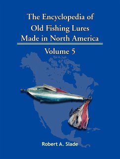 The Encyclopedia of Old Fishing Lures - Robert a. Slade, A. Slade; Robert a. Slade