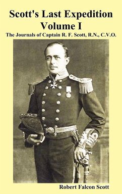 Scott's Last Expedition. Vol. I. the Journals of Captain R. F. Scott, R.N., C.V.O. - Scott, Robert Falcon