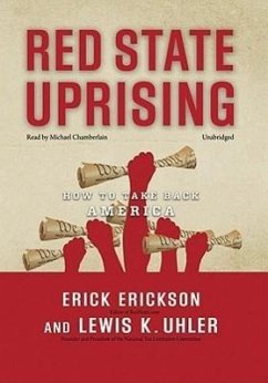 Red State Uprising: How to Take Back America - Erickson, Erick Uhler, Lewis K.