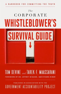 The Corporate Whistleblower's Survival Guide: A Handbook for Committing the Truth - Devine, Tom; Maassarani, Tarek F.