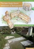 The Later Anglo-Saxon Settlement at Bishopstone: A Downland Manor in the Making