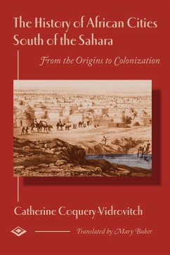 The History of African Cities South of the Sahara - Coquery-Vidrovitch, Catherine