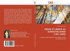 PRESSE ET LIBERTE AU KURDISTAN D''IRAK (1991-2004) - Abdulkhaliq, Zubeida