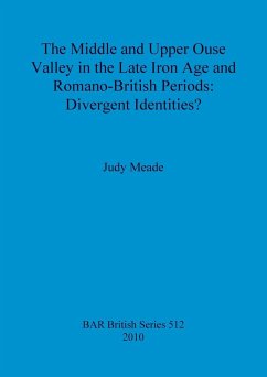 The Middle and Upper Ouse Valley in the Late Iron Age and Romano-British Periods - Meade, Judy