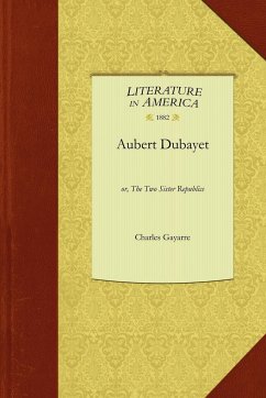 Aubert Dubayet - Charles Gayarre, Gayarre; Gayarre, Charles