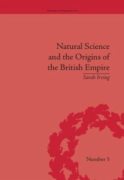 Natural Science and the Origins of the British Empire - Irving, Sarah