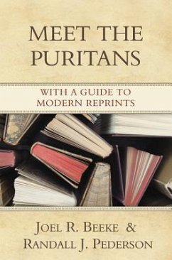 Meet the Puritans: With a Guide to Modern Reprints - Beeke, Joel R.; Pederson, Randall