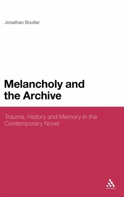 Melancholy and the Archive - Boulter, Jonathan