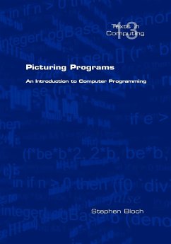 Picturing Programs. an Introduction to Computer Programming - Bloch, Stephen