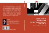 LES SOURCES DE L'ARCHITECTURE CONTEMPORAINE EN IRAN VOLUME ¿ II