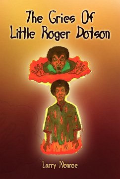 The Cries of Little Roger Dotson - Larry Monroe, Monroe; Larry Monroe