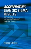 Accelerating Lean Six SIGMA Results: How to Achieve Improvement Excellence in the New Economy