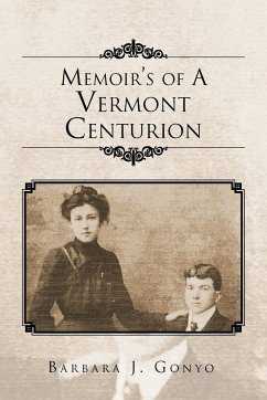 Memoir's of a Vermont Centurion - Barbara J. Gonyo, J. Gonyo; Barbara J. Gonyo