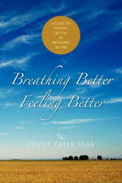 Breathing Better- Feeling Better - Cecile Cates Gegg, Cates Gegg; Cecile Cates Gegg