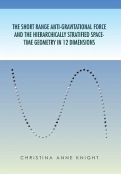 The Short Range Anti-Gravitational Force and the Hierarchichally Stratified Space-Time Geometry in 12 Dimensions
