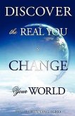 Discover the Real You & Change Your World