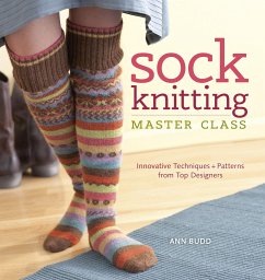 Sock Knitting Master Class: Innovative Techniques + Patterns from Top Designers - Budd, Ann