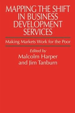 Mapping the Shift in Business Development Services: Making Markets Work for the Poor - Harper, Malcolm