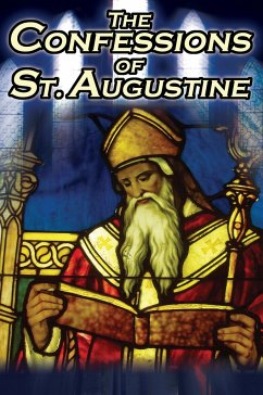 Confessions of St. Augustine - Augustine, St; Bishop of Hippo, St Augustine