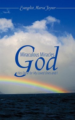 Miraculous Miracles God Has Done for My Loved Ones and I - Joyner, Evangelist Marva