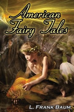American Fairy Tales - Baum, L. Frank; Oz, The Wizard of; Baum, Lyman Frank