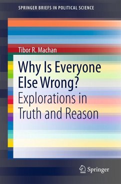 Why Is Everyone Else Wrong? - Machan, Tibor R.